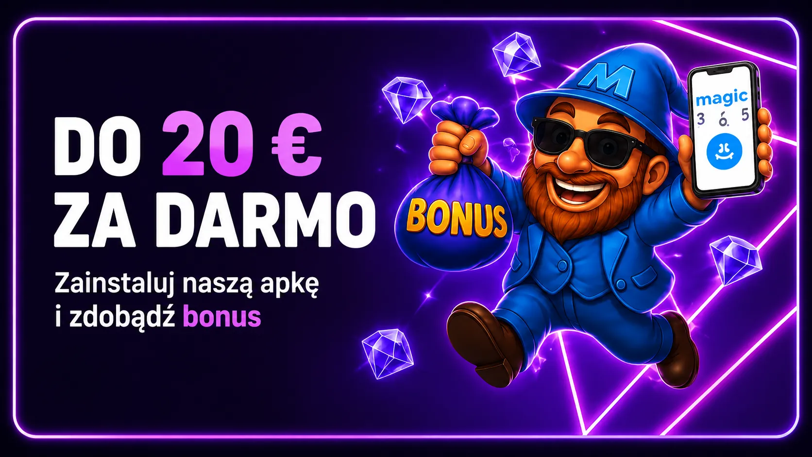 Do 20 € za darmo — zainstaluj naszą aplikację i zdobądź bonus
